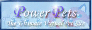 Power Pets - The Greatest Virtual World site on the Internet!
