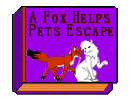 A Fox Helps Pets Escape