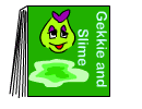 Gekkie and Slime